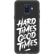 Черный чехол Uprint Samsung A600 Galaxy A6 2018 Hard Times Good Times