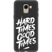 Черный чехол Uprint Samsung J600 Galaxy J6 2018 Hard Times Good Times