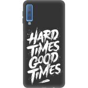 Черный чехол Uprint Samsung A750 Galaxy A7 2018 Hard Times Good Times