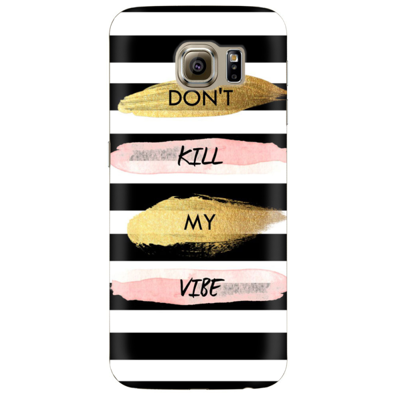 Чехол Uprint Samsung G925 Galaxy S6 Edge Dont Kill My Vibe