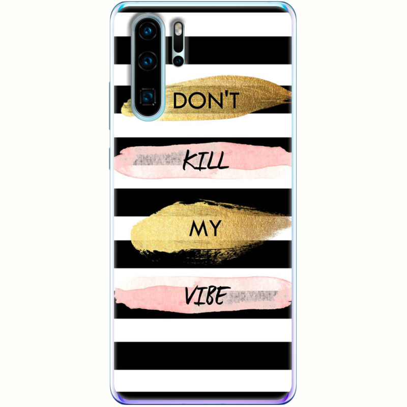 Чехол Uprint Huawei P30 Pro Dont Kill My Vibe