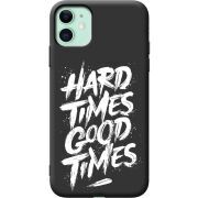 Черный чехол Uprint Apple iPhone 11 Hard Times Good Times