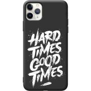 Черный чехол Uprint Apple iPhone 11 Pro Max Hard Times Good Times