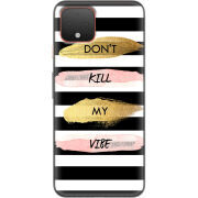 Чехол Uprint Google Pixel 4 Dont Kill My Vibe