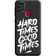 Черный чехол BoxFace Samsung M315 Galaxy M31 Hard Times Good Times