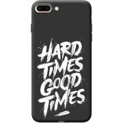 Черный чехол Uprint Apple iPhone 7/8 Plus Hard Times Good Times