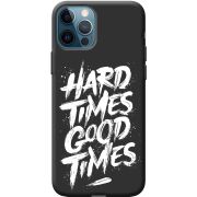 Черный чехол BoxFace Apple iPhone 12 Pro Hard Times Good Times