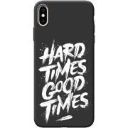 Черный чехол BoxFace Apple iPhone XS Max Hard Times Good Times