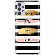 Чехол BoxFace Samsung A725 Galaxy A72 Dont Kill My Vibe