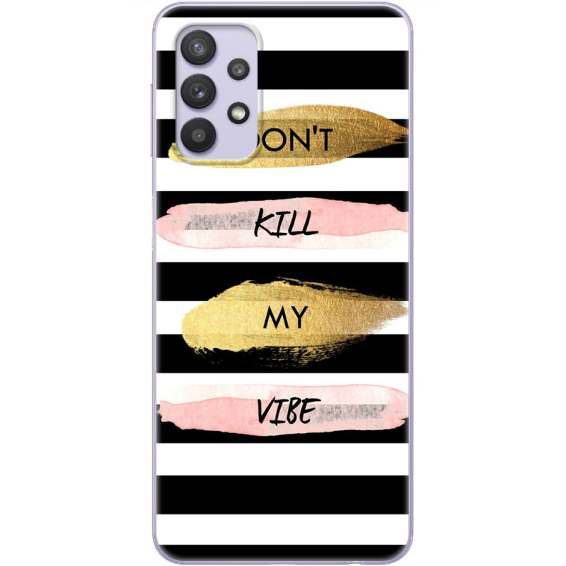 Чехол BoxFace Samsung A325 Galaxy A32 Dont Kill My Vibe