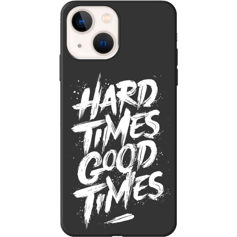 Черный чехол BoxFace Apple iPhone 13 Hard Times Good Times