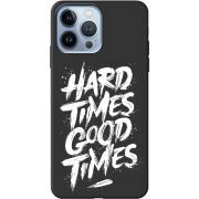 Черный чехол BoxFace Apple iPhone 13 Pro Hard Times Good Times
