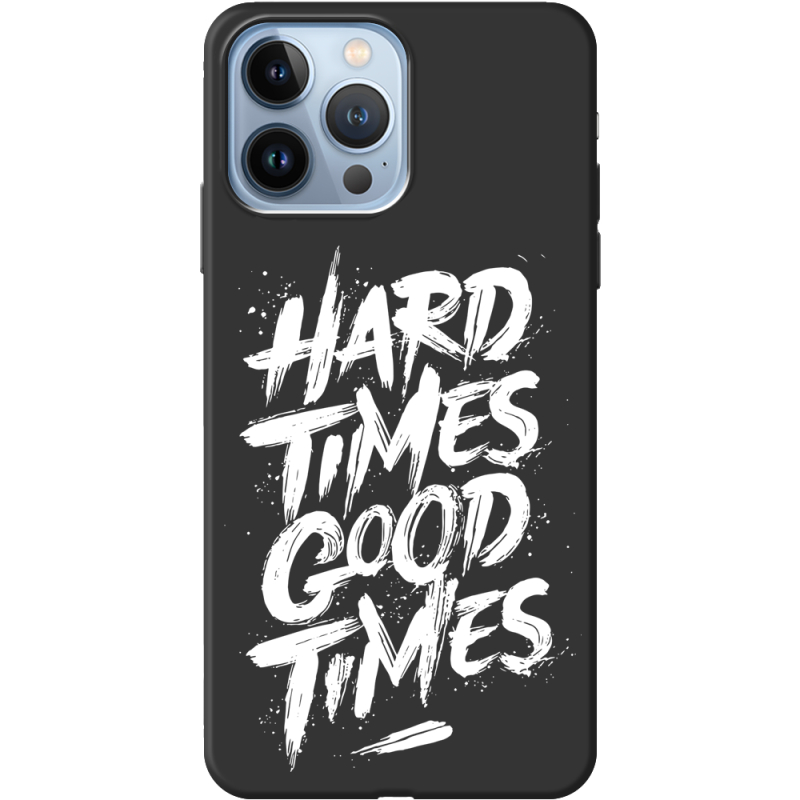 Черный чехол BoxFace Apple iPhone 13 Pro Max Hard Times Good Times