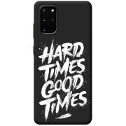Черный чехол BoxFace Samsung Galaxy S20 Plus (G985) Hard Times Good Times