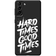 Черный чехол BoxFace Samsung Galaxy S21 Plus (G996) Hard Times Good Times