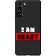 Черный чехол BoxFace Samsung Galaxy S21 Plus (G996) I'm Crazy