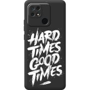 Черный чехол BoxFace Xiaomi Redmi 10C Hard Times Good Times