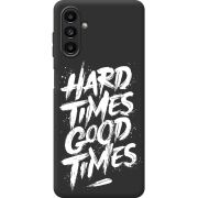 Черный чехол BoxFace Samsung Galaxy A13 5G (A136) Hard Times Good Times