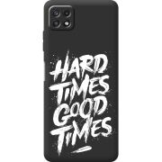 Черный чехол BoxFace Samsung Galaxy A22 5G (A226) Hard Times Good Times