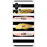 Чехол BoxFace Samsung Galaxy A23 (A235) Dont Kill My Vibe