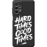 Черный чехол BoxFace Samsung Galaxy A23 (A235) Hard Times Good Times