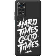 Черный чехол BoxFace Xiaomi Redmi Note 11 / Note 11S Hard Times Good Times