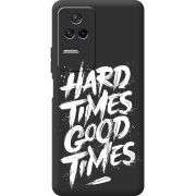 Черный чехол BoxFace Poco F4 Hard Times Good Times