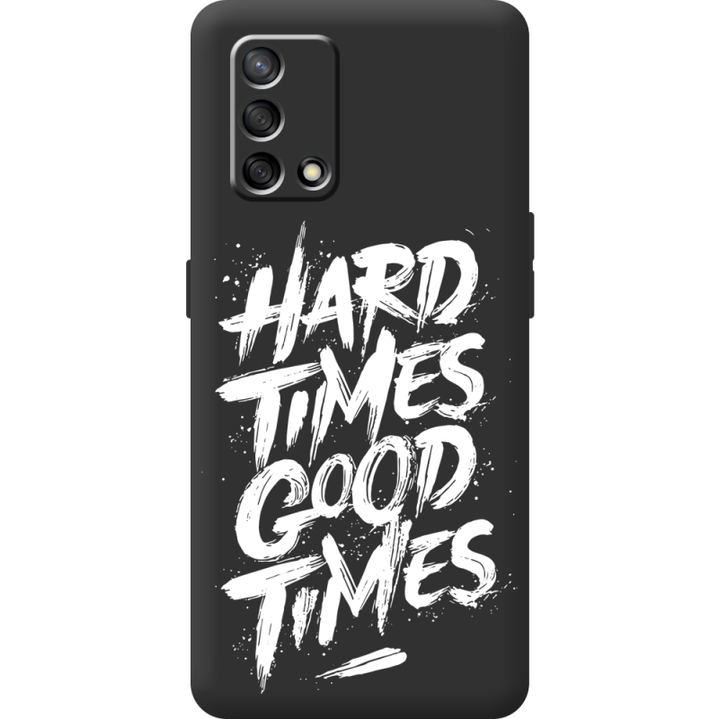 Черный чехол BoxFace OPPO A74 Hard Times Good Times