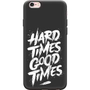 Черный чехол Uprint Apple iPhone 6 Plus / 6S Plus Hard Times Good Times