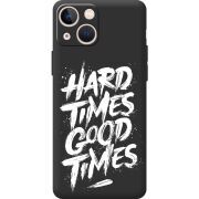 Черный чехол BoxFace Apple iPhone 13 mini Hard Times Good Times