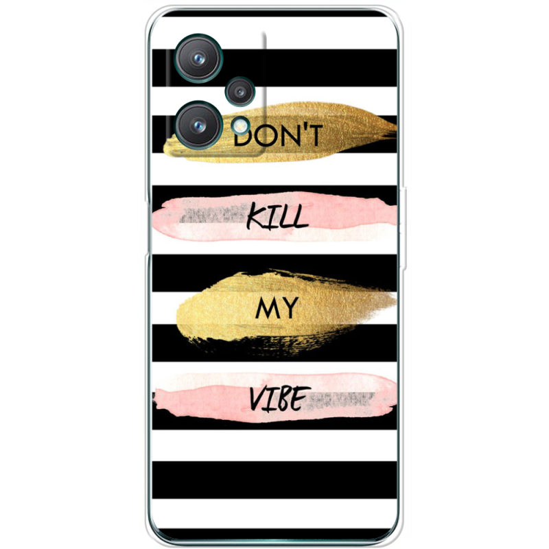 Чехол BoxFace Realme 9 Pro Dont Kill My Vibe