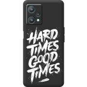 Черный чехол BoxFace Realme 9 Pro Hard Times Good Times