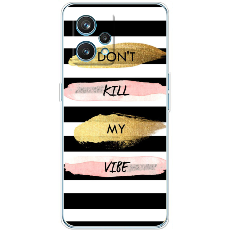 Чехол BoxFace Realme 9 Pro Plus Dont Kill My Vibe