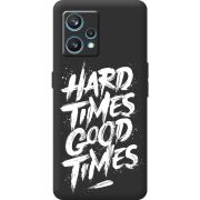 Черный чехол BoxFace Realme 9 Pro Plus Hard Times Good Times