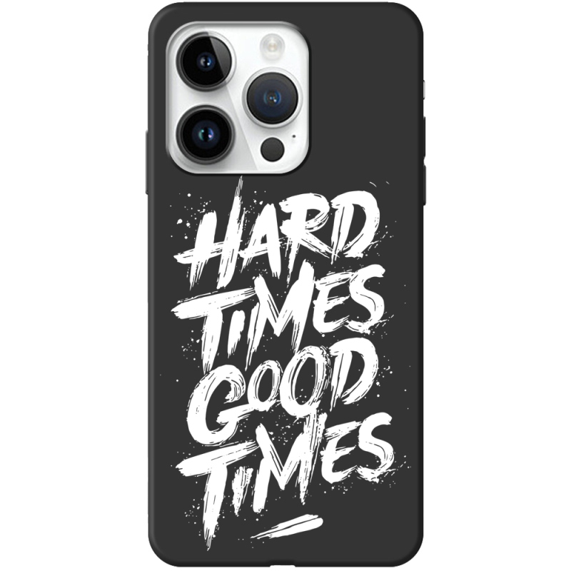 Черный чехол BoxFace Apple iPhone 14 Pro Max Hard Times Good Times