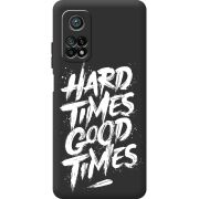 Черный чехол BoxFace Xiaomi Mi 10T / Mi 10T Pro Hard Times Good Times