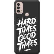 Черный чехол BoxFace Motorola E40 Hard Times Good Times