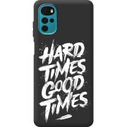 Черный чехол BoxFace Motorola G22 Hard Times Good Times