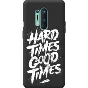 Черный чехол BoxFace OnePlus 8 Pro Hard Times Good Times