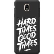 Черный чехол BoxFace Samsung J730 Galaxy J7 2017 Hard Times Good Times