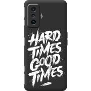 Черный чехол BoxFace Poco F4 GT Hard Times Good Times