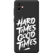 Черный чехол BoxFace Samsung Galaxy A04e (A042) Hard Times Good Times