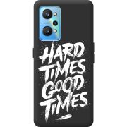 Черный чехол BoxFace Realme GT Neo 2 Hard Times Good Times