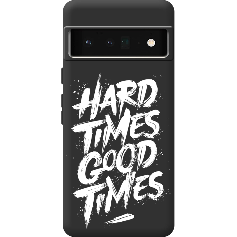 Черный чехол BoxFace Google Pixel 6 Pro Hard Times Good Times