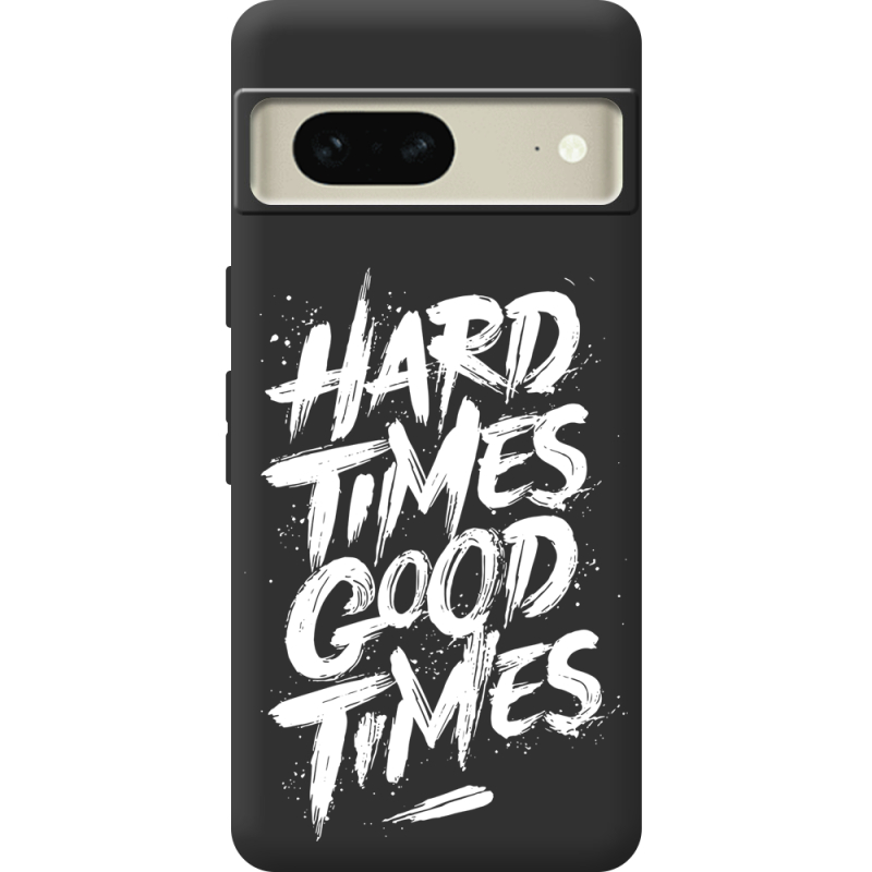 Черный чехол BoxFace Google Pixel 7 Hard Times Good Times