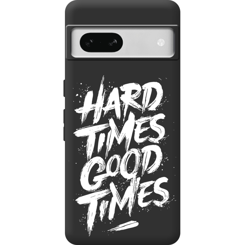 Черный чехол BoxFace Google Pixel 7A Hard Times Good Times