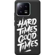 Черный чехол BoxFace Xiaomi 13 Hard Times Good Times