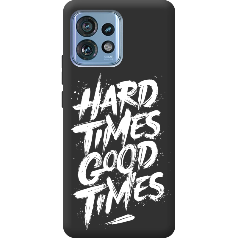 Черный чехол BoxFace Motorola Edge 40 Pro Hard Times Good Times