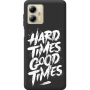 Черный чехол BoxFace Motorola G14 Hard Times Good Times