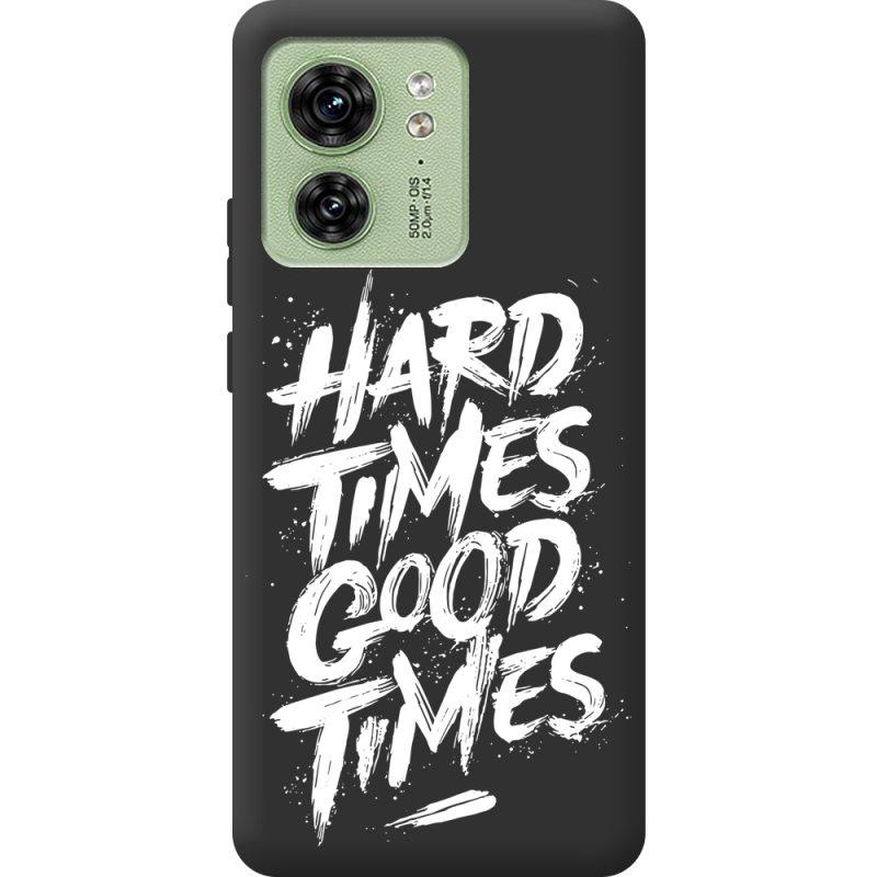 Черный чехол BoxFace Motorola Edge 40 Hard Times Good Times